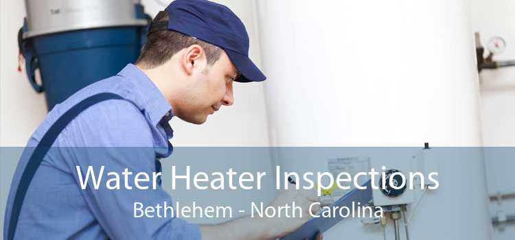 Water Heater Inspections Bethlehem - North Carolina
