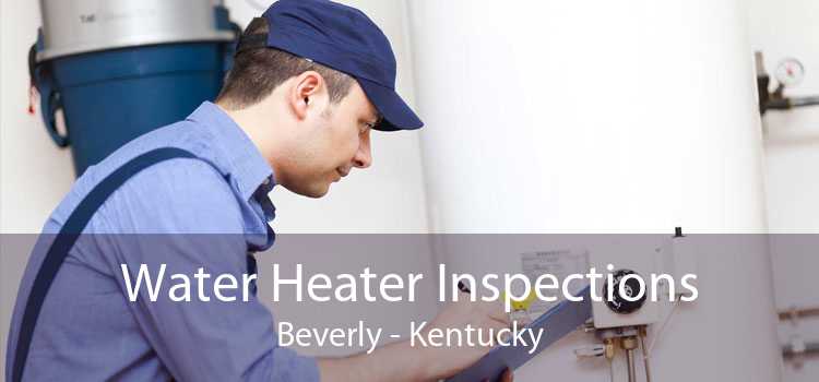 Water Heater Inspections Beverly - Kentucky