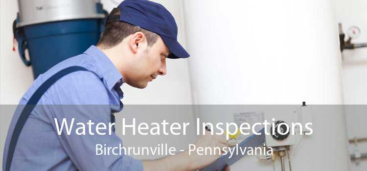 Water Heater Inspections Birchrunville - Pennsylvania
