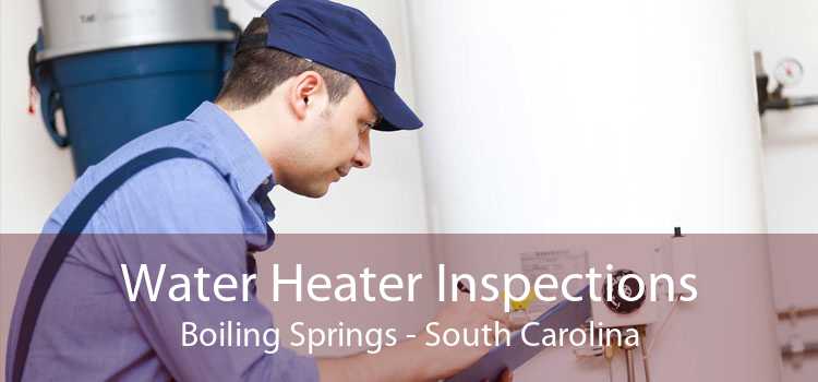 Water Heater Inspections Boiling Springs - South Carolina