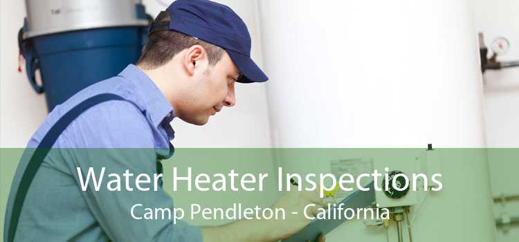 Water Heater Inspections Camp Pendleton - California