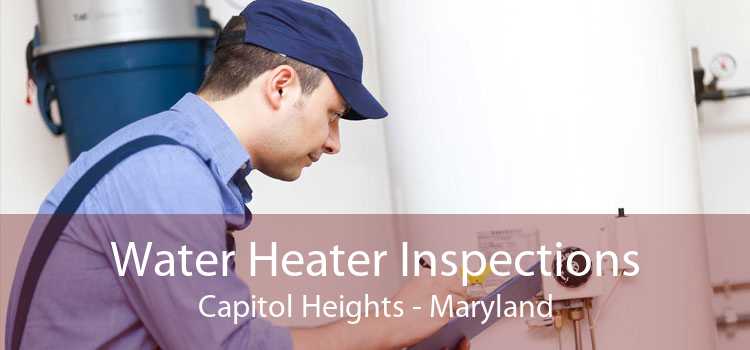 Water Heater Inspections Capitol Heights - Maryland