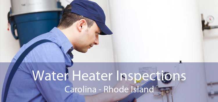 Water Heater Inspections Carolina - Rhode Island