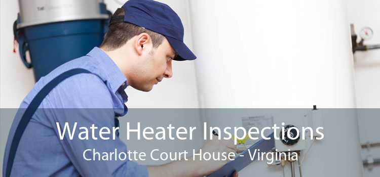 Water Heater Inspections Charlotte Court House - Virginia