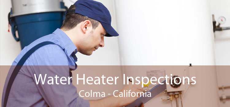 Water Heater Inspections Colma - California