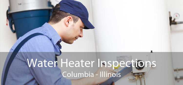 Water Heater Inspections Columbia - Illinois