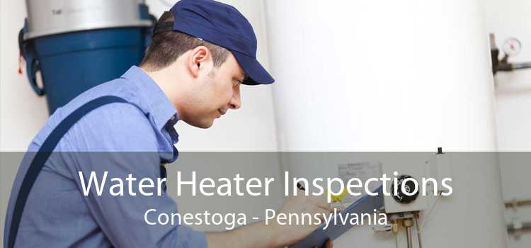 Water Heater Inspections Conestoga - Pennsylvania