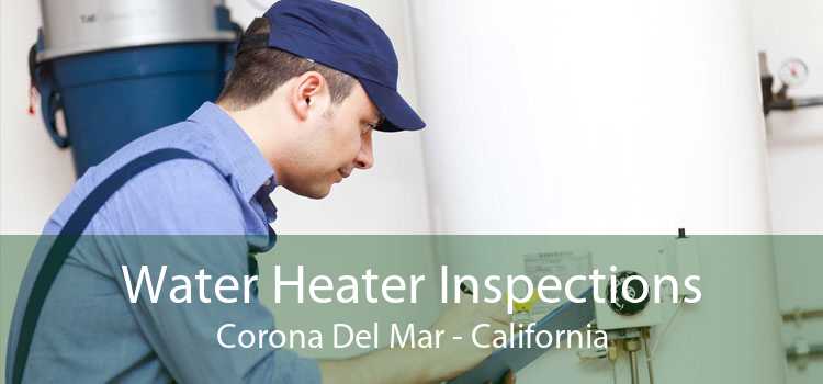Water Heater Inspections Corona Del Mar - California