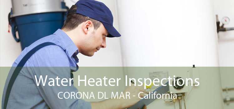 Water Heater Inspections CORONA DL MAR - California