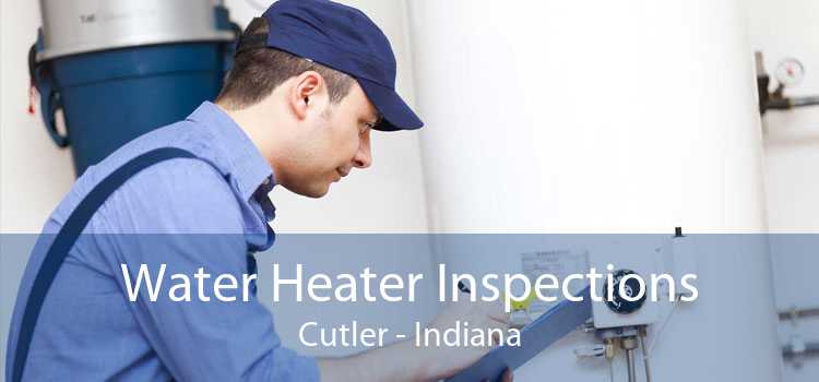 Water Heater Inspections Cutler - Indiana