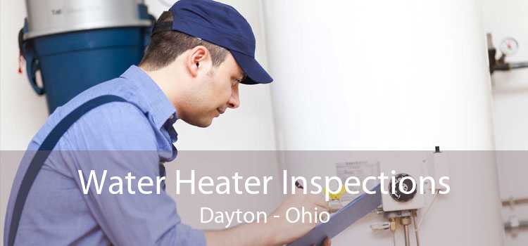 Water Heater Inspections Dayton - Ohio