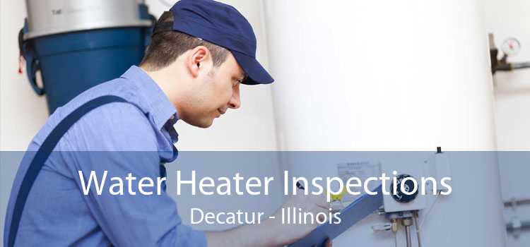 Water Heater Inspections Decatur - Illinois