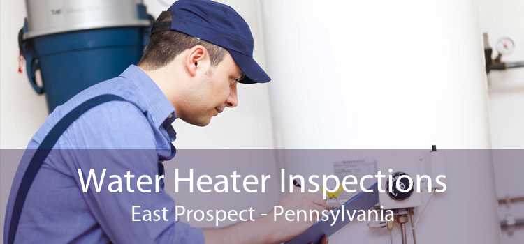 Water Heater Inspections East Prospect - Pennsylvania