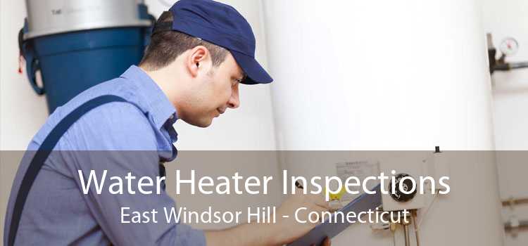 Water Heater Inspections East Windsor Hill - Connecticut