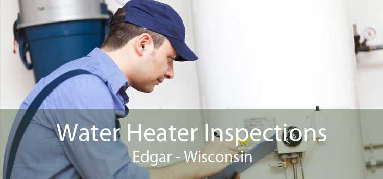 Water Heater Inspections Edgar - Wisconsin