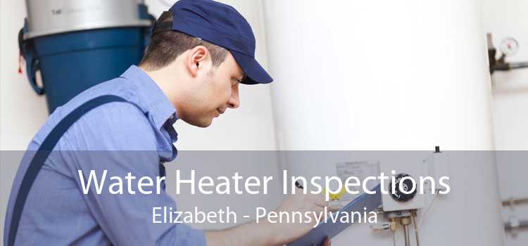 Water Heater Inspections Elizabeth - Pennsylvania