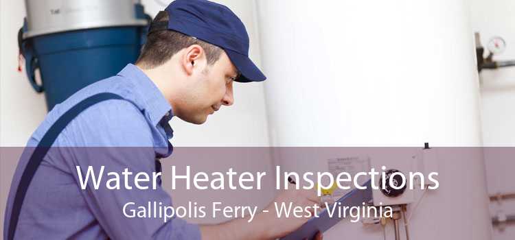 Water Heater Inspections Gallipolis Ferry - West Virginia