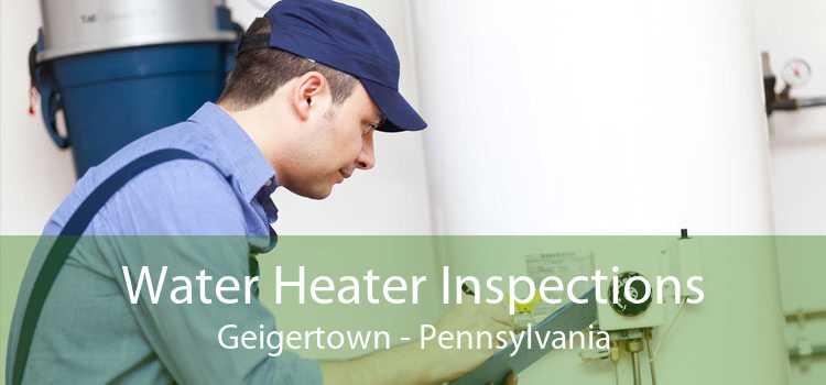 Water Heater Inspections Geigertown - Pennsylvania