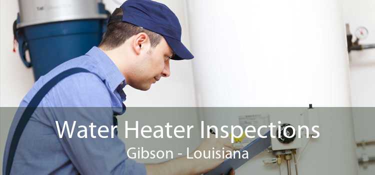 Water Heater Inspections Gibson - Louisiana