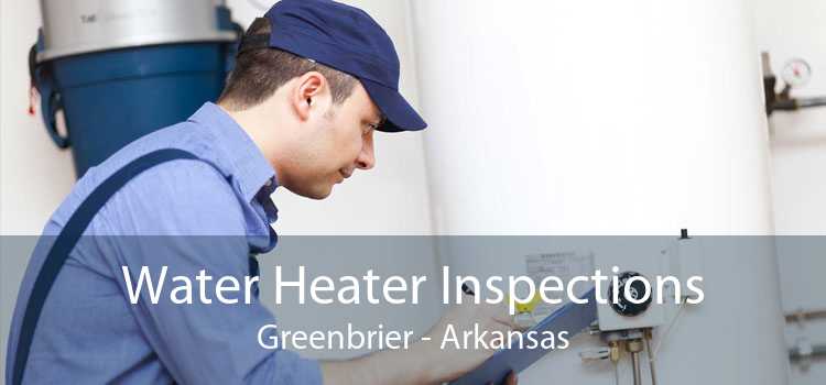 Water Heater Inspections Greenbrier - Arkansas