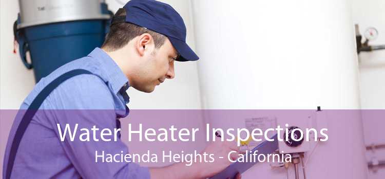 Water Heater Inspections Hacienda Heights - California