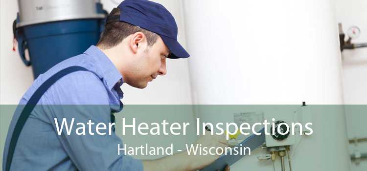 Water Heater Inspections Hartland - Wisconsin
