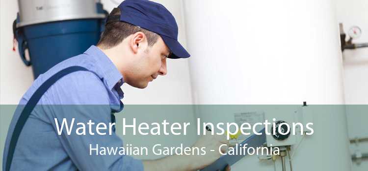 Water Heater Inspections Hawaiian Gardens - California