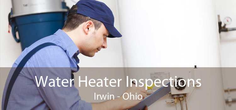 Water Heater Inspections Irwin - Ohio