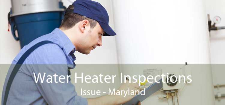 Water Heater Inspections Issue - Maryland