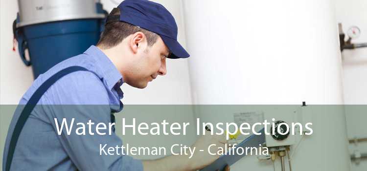 Water Heater Inspections Kettleman City - California