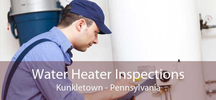 Water Heater Inspections Kunkletown - Pennsylvania
