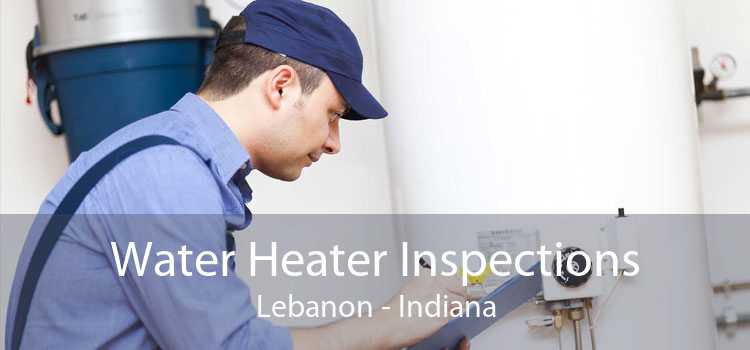 Water Heater Inspections Lebanon - Indiana