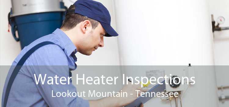 Water Heater Inspections Lookout Mountain - Tennessee