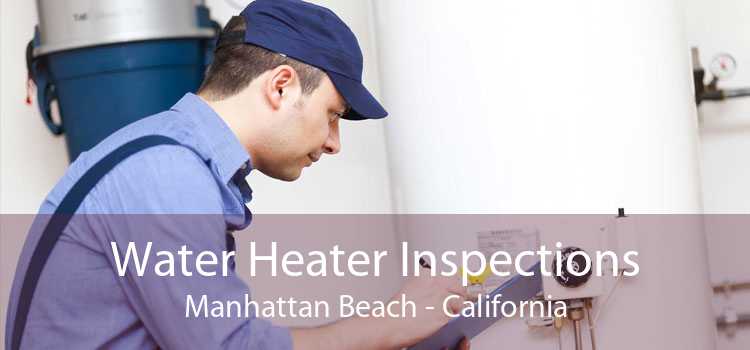 Water Heater Inspections Manhattan Beach - California