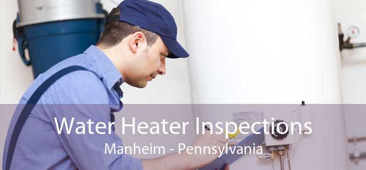 Water Heater Inspections Manheim - Pennsylvania