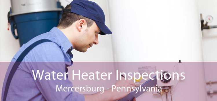 Water Heater Inspections Mercersburg - Pennsylvania