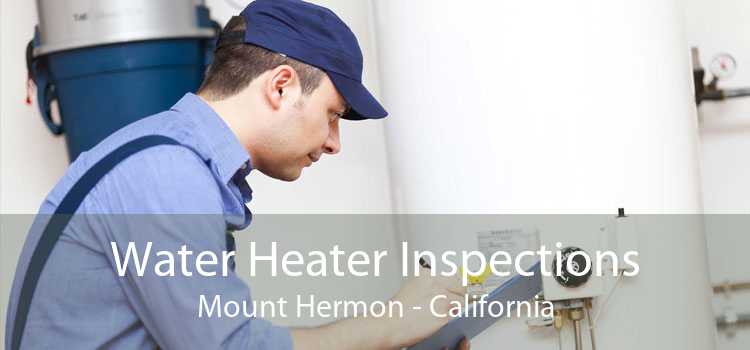 Water Heater Inspections Mount Hermon - California