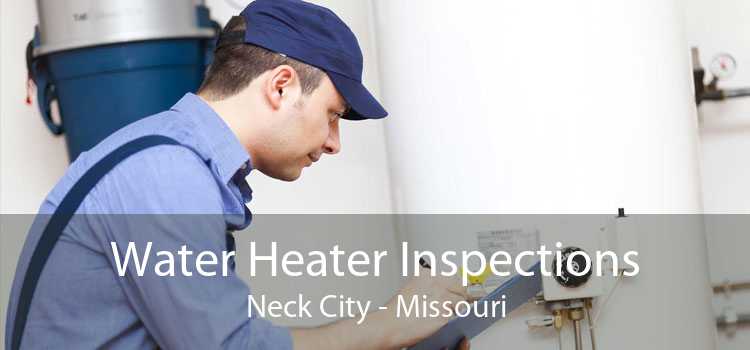 Water Heater Inspections Neck City - Missouri