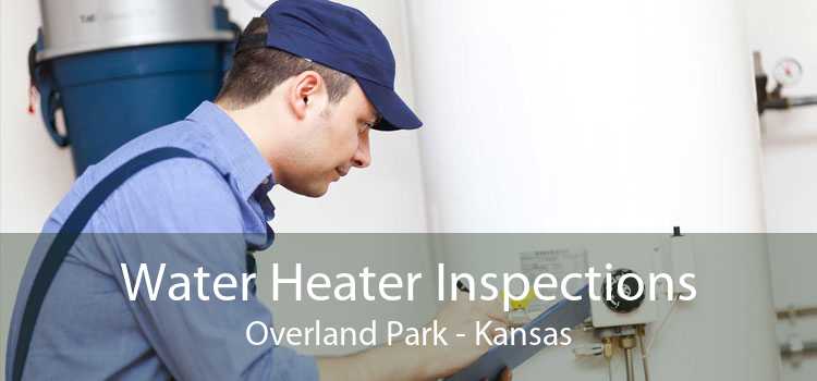 Water Heater Inspections Overland Park - Kansas