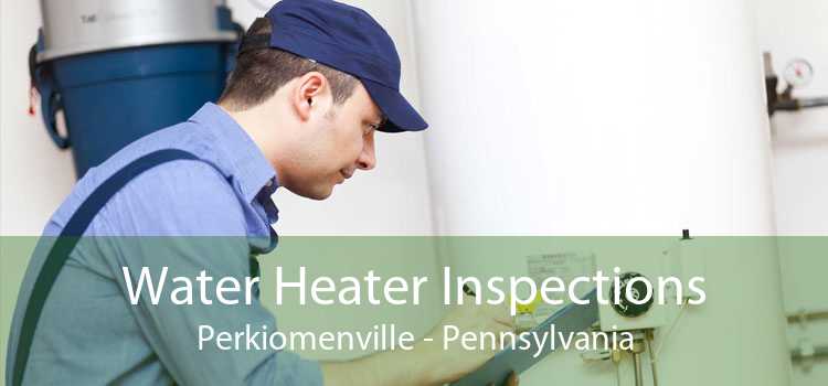 Water Heater Inspections Perkiomenville - Pennsylvania