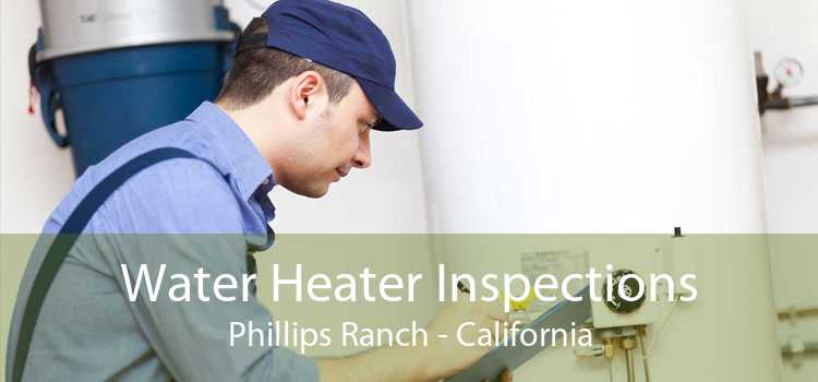 Water Heater Inspections Phillips Ranch - California