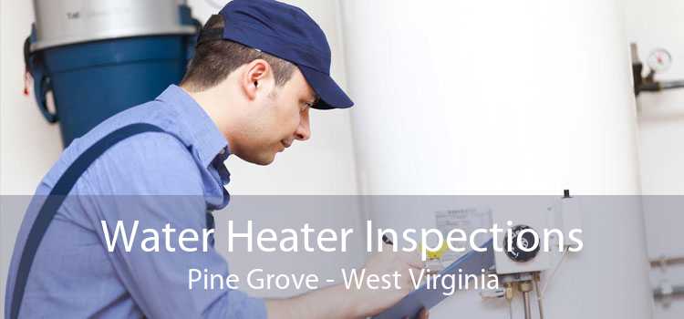 Water Heater Inspections Pine Grove - West Virginia