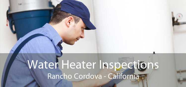 Water Heater Inspections Rancho Cordova - California