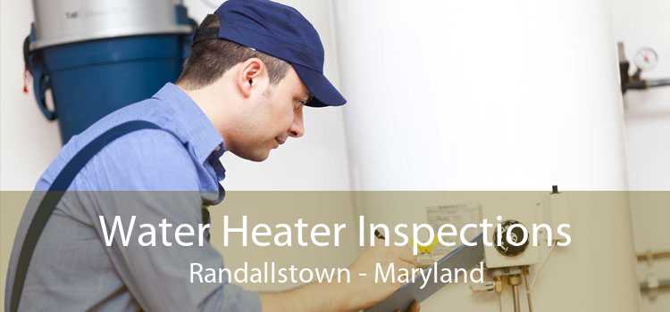 Water Heater Inspections Randallstown - Maryland