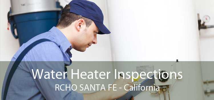 Water Heater Inspections RCHO SANTA FE - California