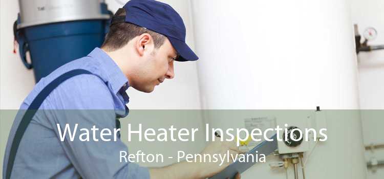 Water Heater Inspections Refton - Pennsylvania