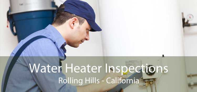 Water Heater Inspections Rolling Hills - California