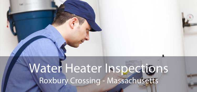 Water Heater Inspections Roxbury Crossing - Massachusetts