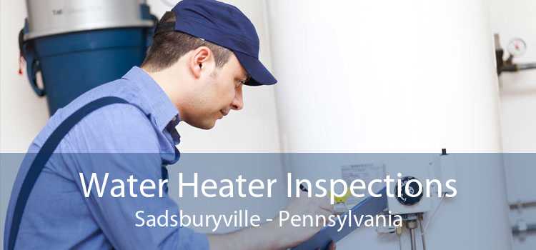 Water Heater Inspections Sadsburyville - Pennsylvania