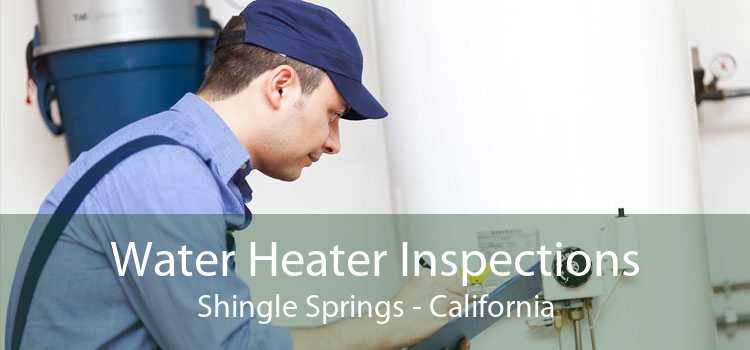 Water Heater Inspections Shingle Springs - California